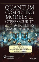Quantum Computing Models for Cybersecurity and Wireless Communications : Sustainable Computing and Optimization - Budati Anil Kumar