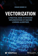 Vectorization : A Practical Guide to Efficient Implementations of Machine Learning Algorithms - Edward DongBo Cui