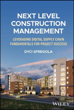 Next Level Construction Management : Leveraging Digital Supply Chain Fundamentals for Project Success - Dyci Sfregola