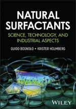 Natural Surfactants : Science, Technology and Industrial Aspects - Guido Bognolo