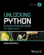 Unlocking Python : A Comprehensive Guide for Beginners - Ryan Mitchell