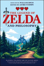The Legend of Zelda and Philosophy : Link Outside the Box - Luke Cuddy