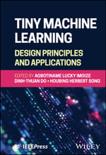 Tiny Machine Learning : Design Principles and Applications - Agbotiname Lucky Imoize