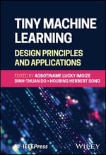 Tiny Machine Learning : Design Principles and Applications - Agbotiname Lucky Imoize