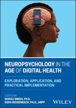 Neuropsychology in the Age of Digital Health : Exploration, Application, and Practical Implementation - Shifali Singh