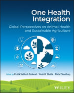 One Health Integration : Global Perspectives on Animal Health and Sustainable Agriculture - Pratik Subhash Gaikwad