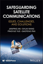 Safeguarding Satellite Communications : Issues, Challenges, and Solutions - Jianping An