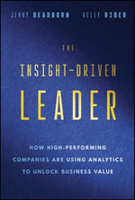 The Insight-Driven Leader : How High-Performing Companies are Using Analytics to Unlock Business Value - Jenny Dearborn