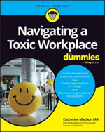 Navigating a Toxic Workplace For Dummies : For Dummies (Business & Personal Finance) - Catherine Mattice