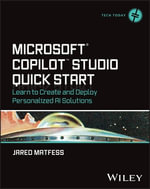 Microsoft Copilot Studio Quick Start : Learn to Create and Deploy Personalized AI Solutions - Jared Matfess