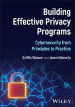 Building Effective Privacy Programs : Cybersecurity from Principles to Practice - Jason Edwards