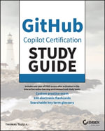 GitHub Copilot Certification Study Guide : Sybex Study Guide - Tom Taulli