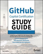GitHub Copilot Certification Study Guide : Sybex Study Guide - Tom Taulli
