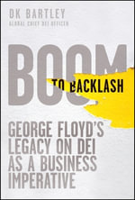 Boom to Backlash : George Floyd's Legacy on DEI as a Business Imperative - DK Bartley