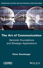 The Art of Communication : Semiotic Foundations and Strategic Applications - Peter Stockinger