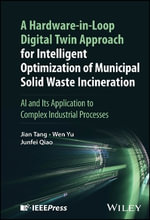 A Hardware-in-Loop Digital Twin Approach for Intelligent Optimization of Municipal Solid Waste Incineration : AI and Its Application to Complex Industrial Processes - Jiang  Tang