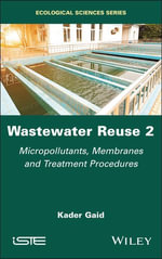 Wastewater Reuse, Volume 2 : Micropollutants, Membranes and Treatment Procedures - Kader Gaid