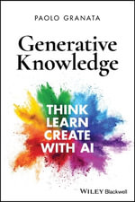 Generative Knowledge : Think, Learn, Create with AI - Paolo Granata