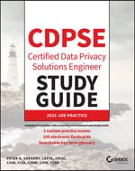 CDPSE Certified Data Privacy Solutions Engineer Study Guide : Sybex Study Guide - Peter H. Gregory