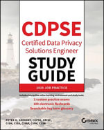 CDPSE Certified Data Privacy Solutions Engineer Study Guide : Sybex Study Guide - Peter H. Gregory