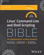 Linux Command Line and Shell Scripting Bible : Bible - Richard Blum