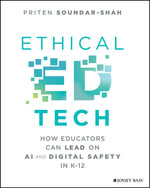Ethical Ed Tech : How Educators Can Lead on AI and Digital Safety in K-12 - Priten Soundar-Shah