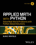 Applied Math with Python : Solve Real-World Problems with Python-Based Solutions - Blake Rayfield