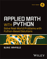 Applied Math with Python : Solve Real-World Problems with Python-Based Solutions - Blake  Rayfield