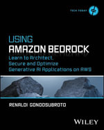 Using Amazon Bedrock : Learn to Architect, Secure and Optimize Generative AI Applications on AWS - Renaldi Gondosubroto