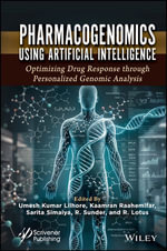Pharmacogenomics Using Artificial Intelligence : Optimizing Drug Response through Personalized Genomic Analysis - Umesh Kumar Lilhore