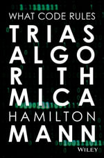 Trias Algorithmica : What Code Rules - Hamilton Mann