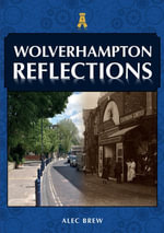 Wolverhampton Reflections : Reflections - Alec Brew