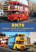 RM70 - Seventy Years of a London Icon - Malcolm Batten