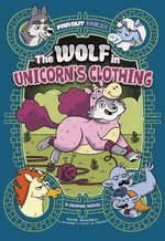 The Wolf in Unicorn's Clothing : A Graphic Novel - Katie Schenkel