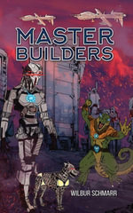Master Builders - Wilbur Schmarr