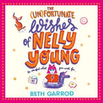 The Unfortunate Wishes of Nelly Young - Imogen Wilde