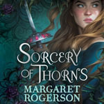 Sorcery of Thorns : Heart-racing fantasy from the New York Times bestselling author of An Enchantment of Ravens - Emily Ellet