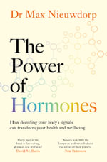 The Power of Hormones : The new science of how hormones shape every aspect of our lives - Max Nieuwdorp