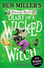 Diary of a Wicked Witch : Discover your favourite fairytales from a WICKED point of view - Ben Miller