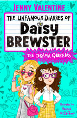 The Unfamous Diaries of Daisy Brewster : The Drama Queens - Jenny Valentine