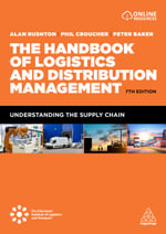 The Handbook of Logistics and Distribution Management : Understanding the Supply Chain - Alan Rushton