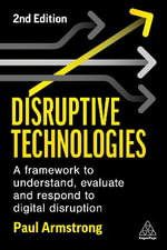 Disruptive Technologies : A Framework to Understand, Evaluate and Respond to Digital Disruption - Paul Armstrong
