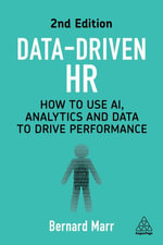 Data-Driven HR : How to Use AI, Analytics and Data to Drive Performance - Bernard Marr