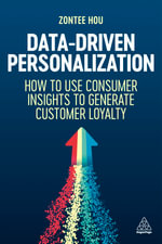 Data-Driven Personalization : How to Use Consumer Insights to Generate Customer Loyalty - Zontee Hou