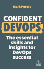 Confident DevOps : The Essential Skills and Insights for DevOps Success - Mark Peters