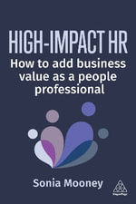 High-Impact HR : How to Add Business Value as a People Professional - Sonia Mooney
