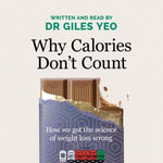 Why Calories Don't Count : How we got the science of weight loss wrong - Dr Giles Yeo