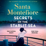 Secrets of the Starlit Sea : The spellbinding and stunningly romantic new novel from the number one bestselling author! - Santa Montefiore