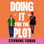 Doing it for the Plot : The perfect addictive, laugh-out-loud and swoon-worthy romcom for 2026! - Stephanie Yeboah