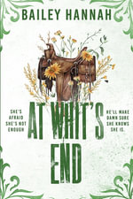At Whit's End : The must read spicy and heartwarming cowboy romance that will have you LASSOED! - Bailey Hannah